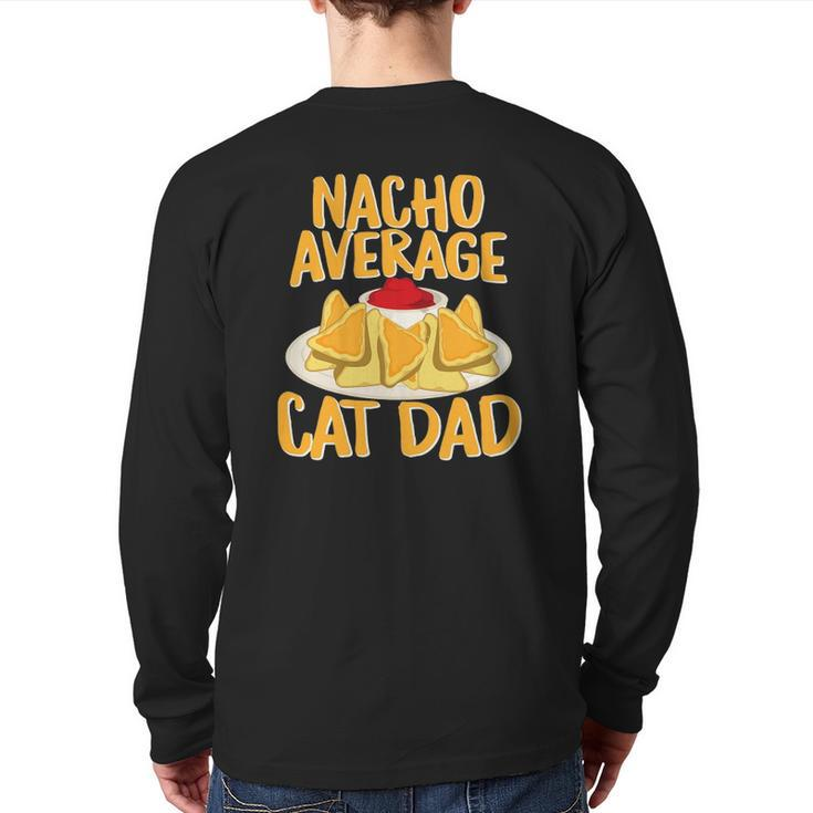 Nacho Average Cat Dad Cat Lover Back Print Long Sleeve T-shirt