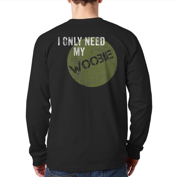 I Only Need My Woobie Military Veteran Humor Back Print Long Sleeve T-shirt