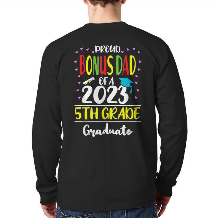 Proud Bonus Dad Of A Class Of 2023 5Th Grade Graduate Back Print Long Sleeve T-shirt