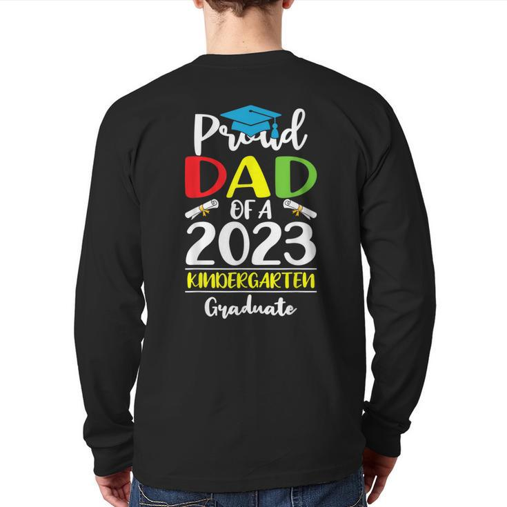 Proud Dad Of A Class Of 2023 Kindergarten Graduate Back Print Long Sleeve T-shirt