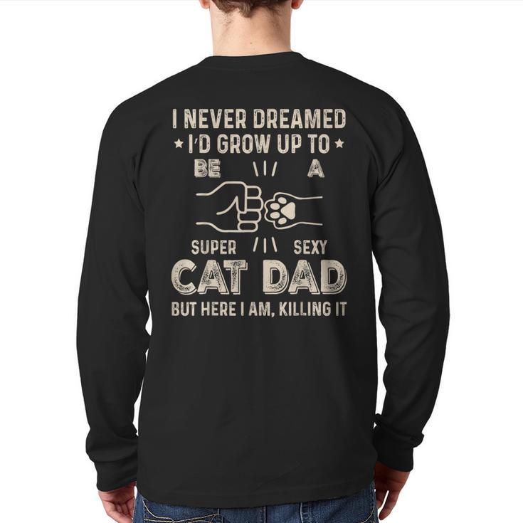 Super Sexy Cat Dad Owner For Father's Day Daddy Back Print Long Sleeve T-shirt