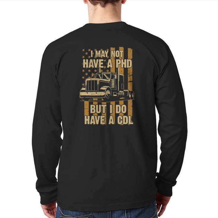 Trucker I May Not Have A Phd But Do Have A Cdl Flag Back Print Long Sleeve T -shirt | Mazezy