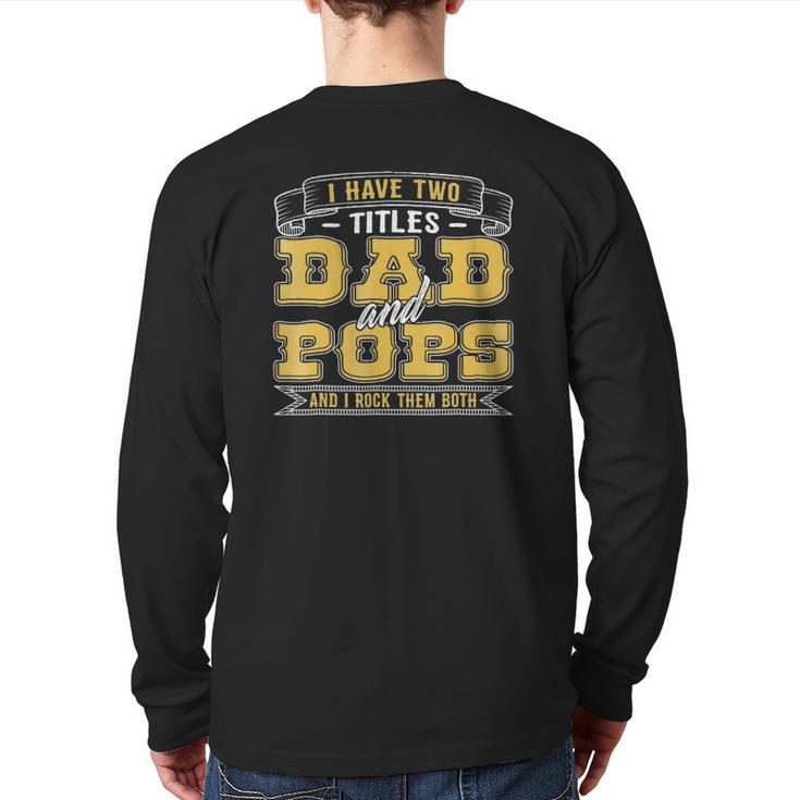 I Have Two Titles Dad And Popsgifts For Men Back Print Long Sleeve T-shirt