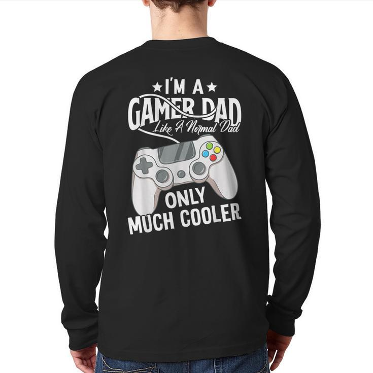 Gamer Dad Like A Normal Dad Video Game Father  Back Print Long Sleeve T-shirt