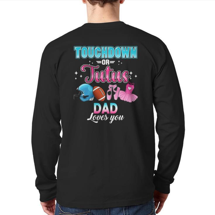 Gender Reveal Touchdowns Or Tutus Dad Matching Baby Party Back Print Long Sleeve T-shirt