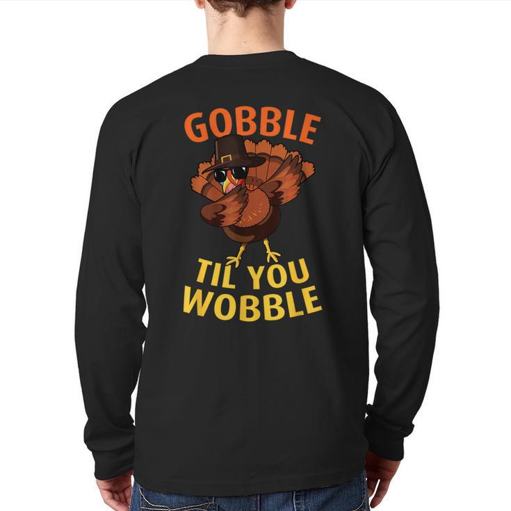 Gobble Til You Wobble Dabbing Turkey Thanksgiving Day Back Print Long Sleeve T-shirt