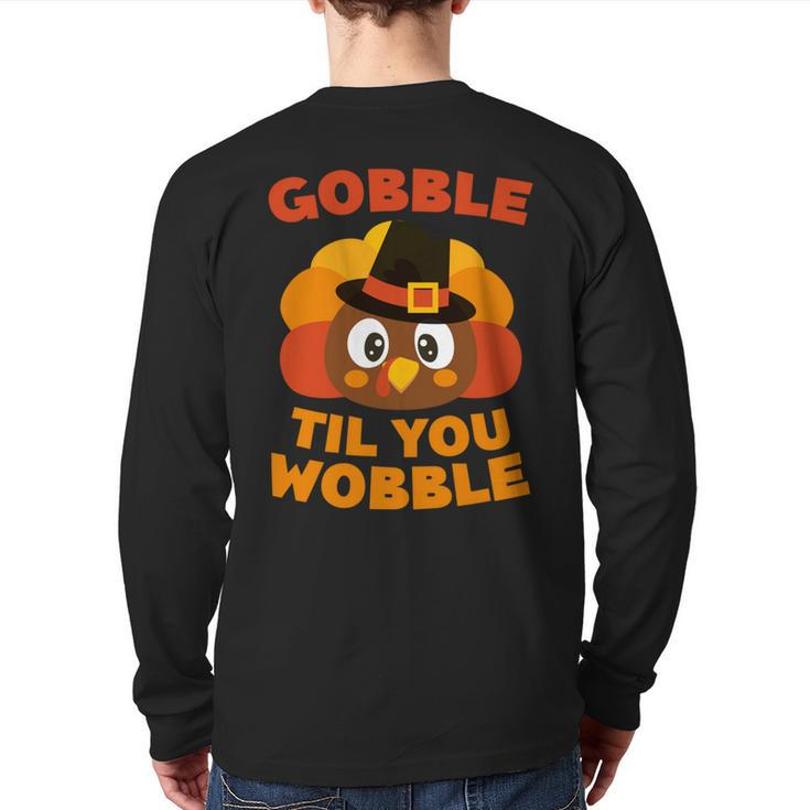 Gobble Til You Wobble Thanksgiving Day Back Print Long Sleeve T-shirt