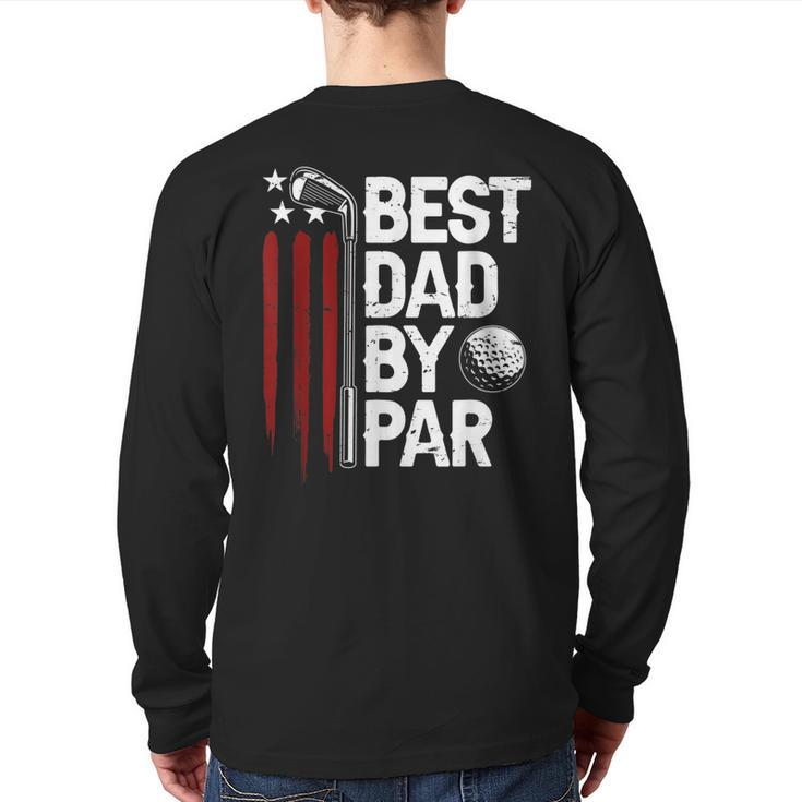 Golf Best Dad By Par Daddy Golfer American Flag Father's Day Back Print Long Sleeve T-shirt