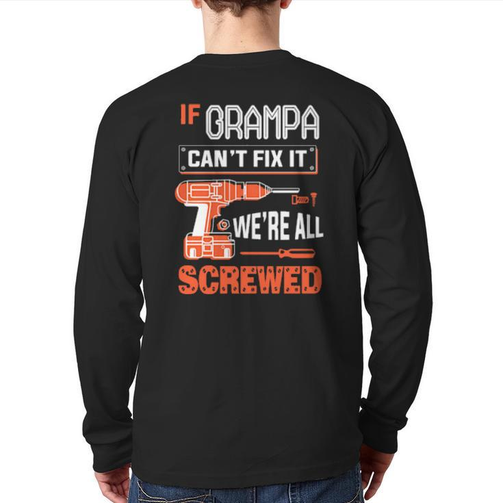 If Grampa Can’T Fix It We’Re All Screwed Grandpa Back Print Long Sleeve T-shirt