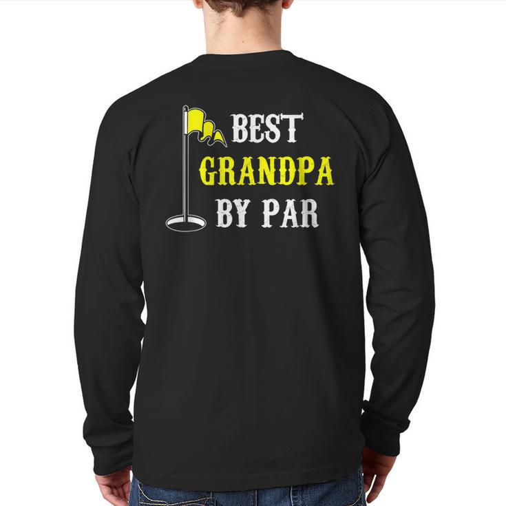Grandfather Best Grandpa By Par Golf Dad And  Back Print Long Sleeve T-shirt