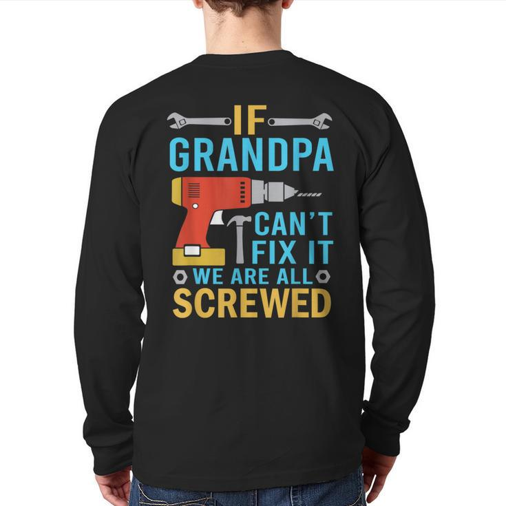 If Grandpa Can't Fix It We're All Screwed Fathers Day Back Print Long Sleeve T-shirt