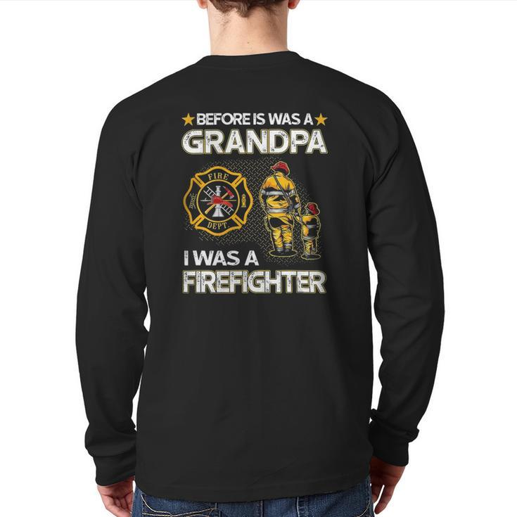 Before Is Was A Grandpa I Was A Firefighter Fathers Day Back Print Long Sleeve T-shirt