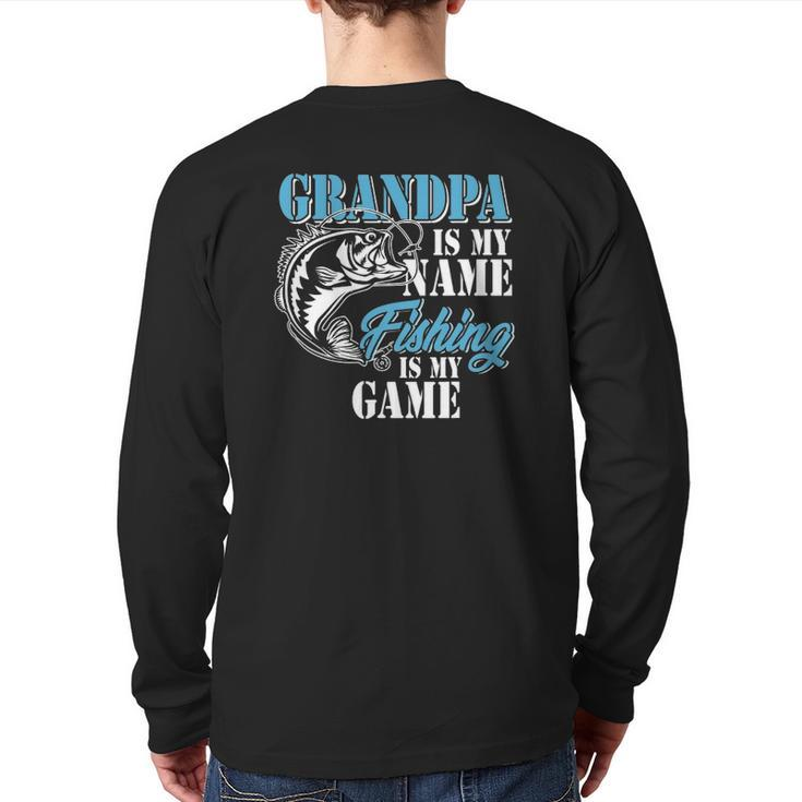 Grandpa Is My Name Fishing Game Outfit Men Papa Father's Day Back Print Long Sleeve T-shirt