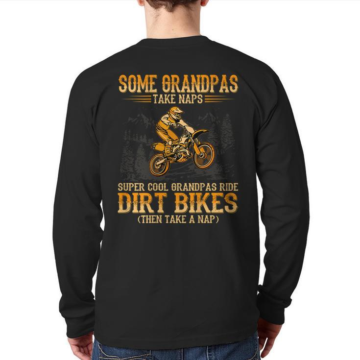 Some Grandpas Take Naps Supper Cool Grandpas Ride Dirt Bikes Back Print Long Sleeve T-shirt