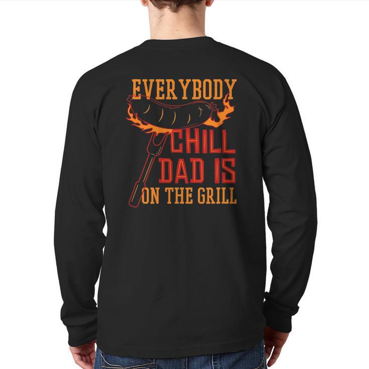 Grill Dad Everybody Chill Dad Is On The Grill Back Print Long Sleeve T-shirt