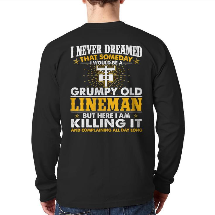 Grumpy Old Lineman Killing It  Lineman Grandpa Back Print Long Sleeve T-shirt