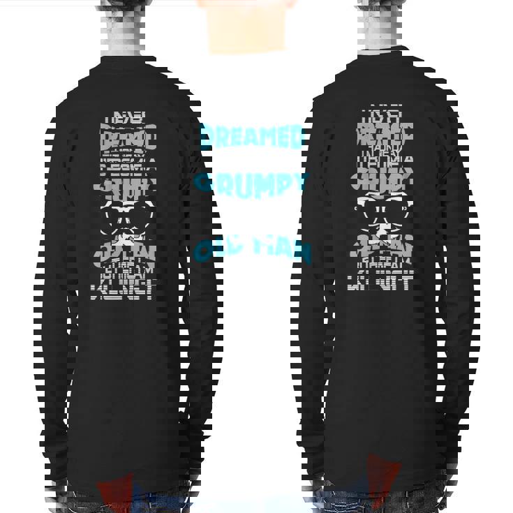Grumpy Old Men Im A Grumpy Old Man Grumpy Old Man Back Print Long Sleeve T-shirt