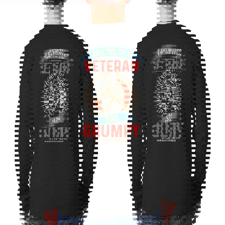 I Am A Grumpy Veteran I Have Two Titles Veteran And Grumpy Back Print Long Sleeve T-shirt