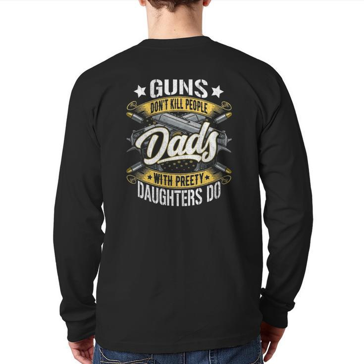 Guns Don't Kill People Dads With Pretty Daughters Do Active Back Print Long Sleeve T-shirt