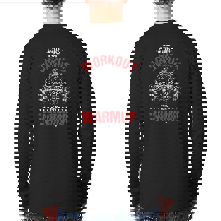 Gym Your Workout Is My Warm Up Back Print Long Sleeve T-shirt