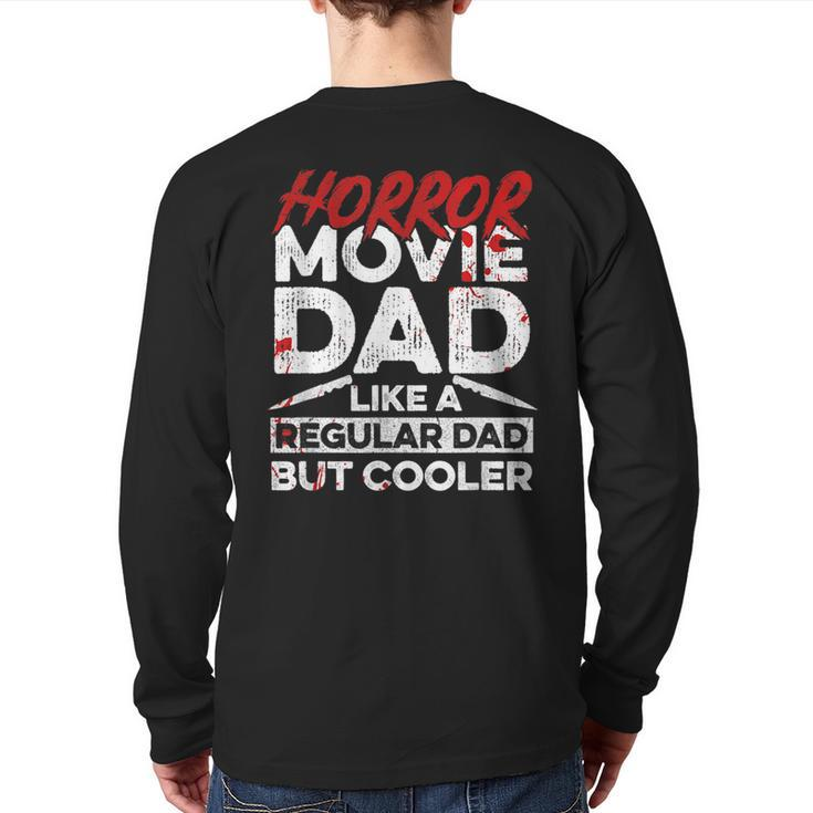 Halloween Horror Movie Quote For Your Horror Movie Dad Back Print Long Sleeve T-shirt