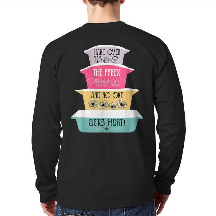 Hand Over The Pyrex And No One Gets Hurt Vintage Pyrex Back Print Long Sleeve T-shirt