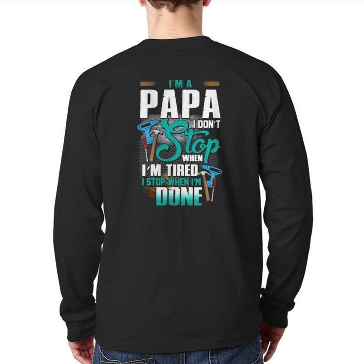 Handyman Dad I'm A Papa I Stop When I'm Done Father's Day Mechanical Tools Back Print Long Sleeve T-shirt