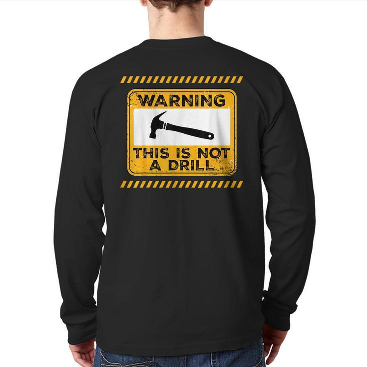 Handyman This Is Not A Drill Men Fathers Day Back Print Long Sleeve T-shirt