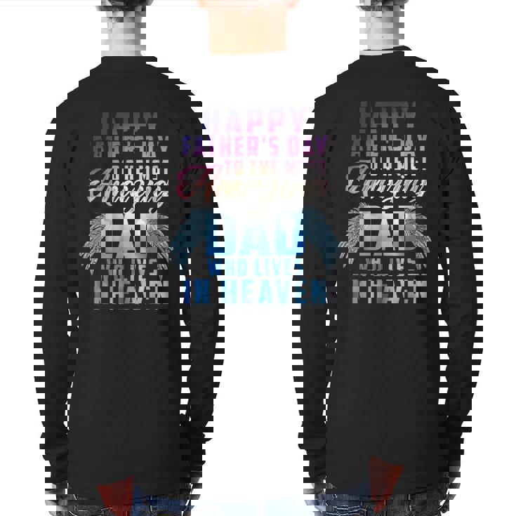 Happy Father's Day To The Most Amazing Dad In Heaven Back Print Long Sleeve T-shirt