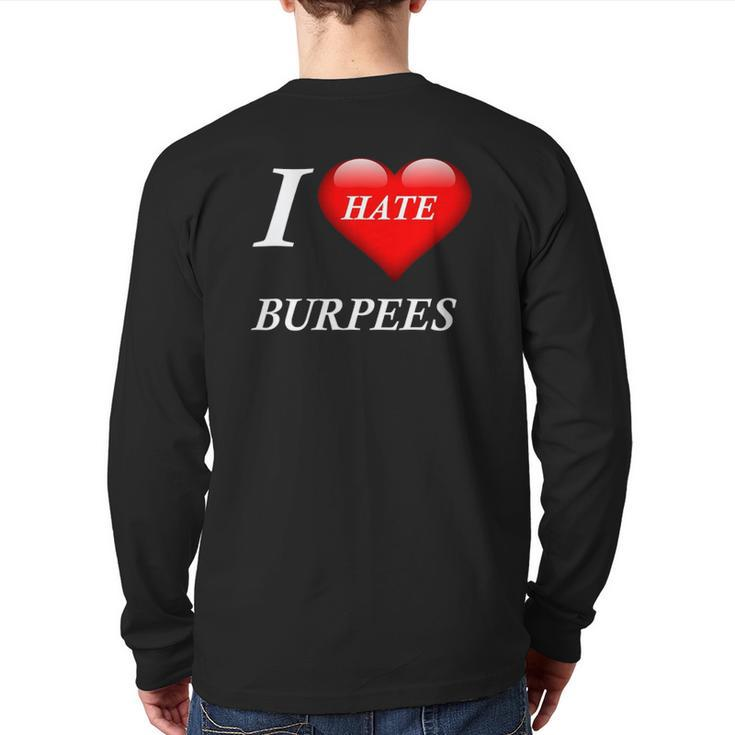 I Hate Burpees I Love Burpees Back Print Long Sleeve T-shirt