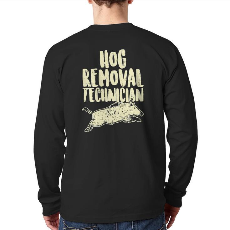 Hog Removal Technician Wild Boar Pig Hunt Hunter Dad Back Print Long Sleeve T-shirt