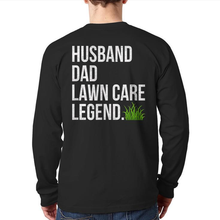 Husband Dad Lawn Care Legend Yard Work Fathers Day Christmas Back Print Long Sleeve T-shirt