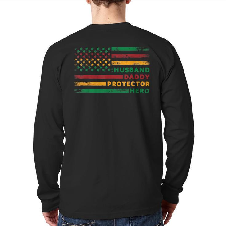 Husband Daddy Protector Hero Usa Flag Father Day Junenth Back Print Long Sleeve T-shirt