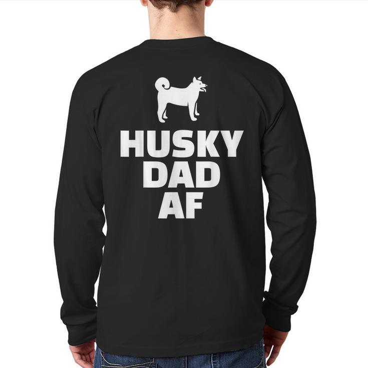 Husky Dad Af Husky Dad Back Print Long Sleeve T-shirt