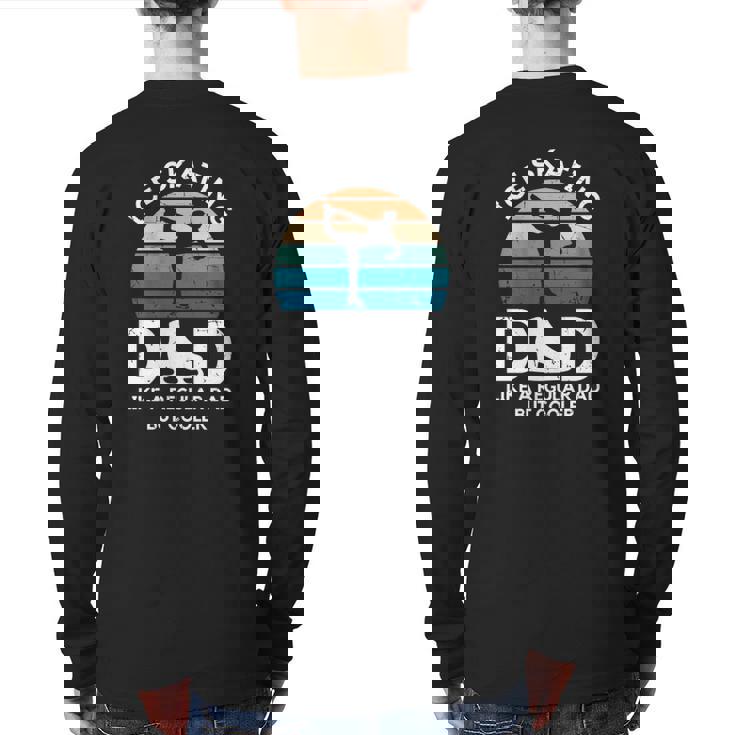 Ice Skating Dad Like A Regular Dad But Cooler Figure Skating Back Print Long Sleeve T-shirt