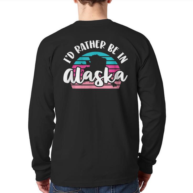 I'd Rather Be In Alaska Back Print Long Sleeve T-shirt