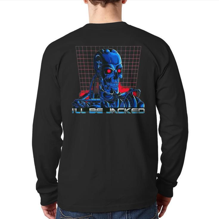 I'll Be Jacked Gym Weightlifting Bodybuilding Fitness Work Back Print Long Sleeve T-shirt