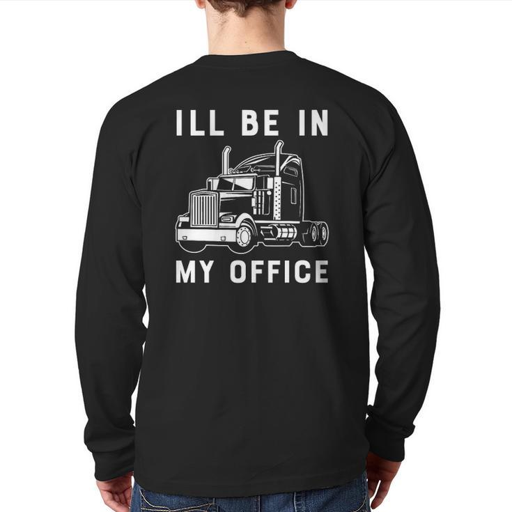 I'll Be In My Office Trucker Driver 18 Wheeler Car Premium Back Print Long Sleeve T-shirt