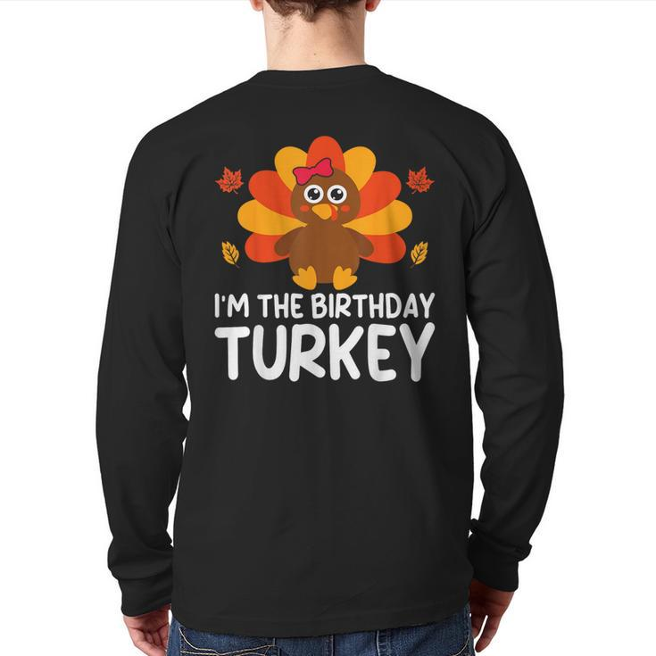 I'm The Birthday Turkey Thanksgiving Birthday Back Print Long Sleeve T-shirt
