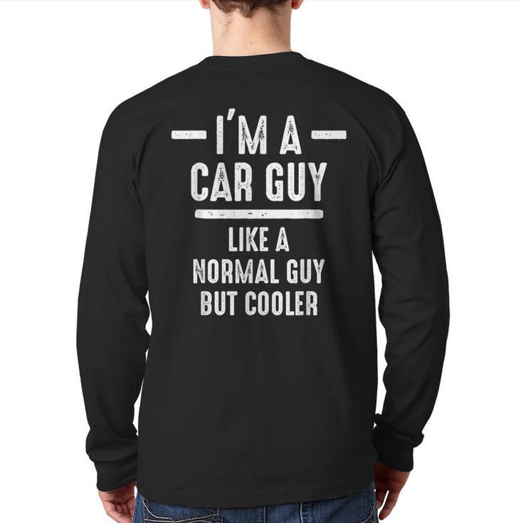 I'm A Car Guy But Cooler Car Lover Auto Mechanic Back Print Long Sleeve T-shirt