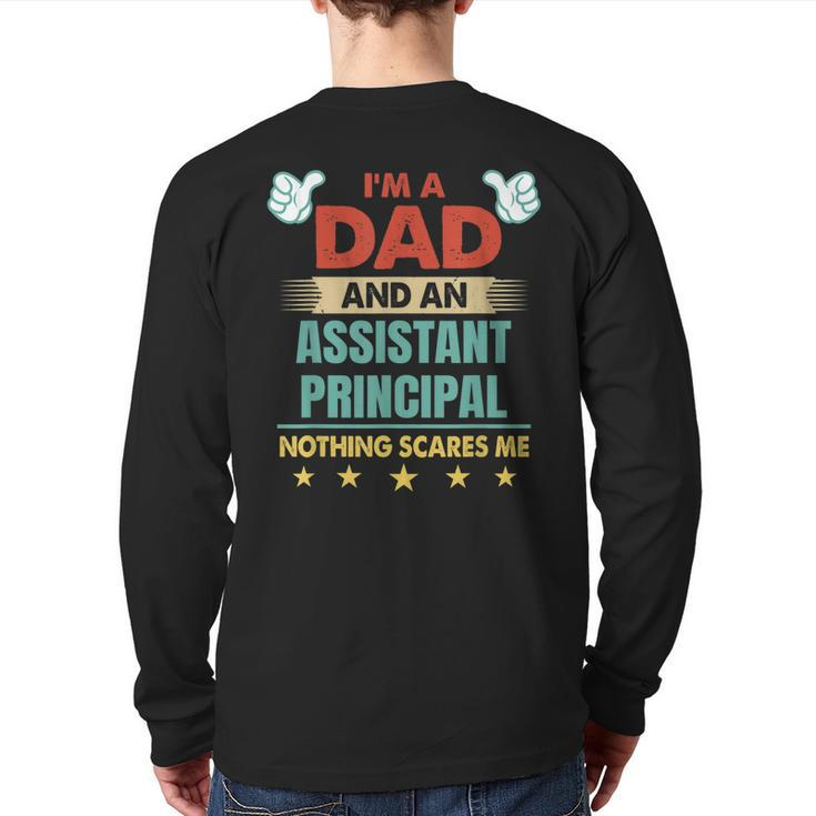 I'm A Dad And An Assistant Principal Nothing Scares Me Back Print Long Sleeve T-shirt