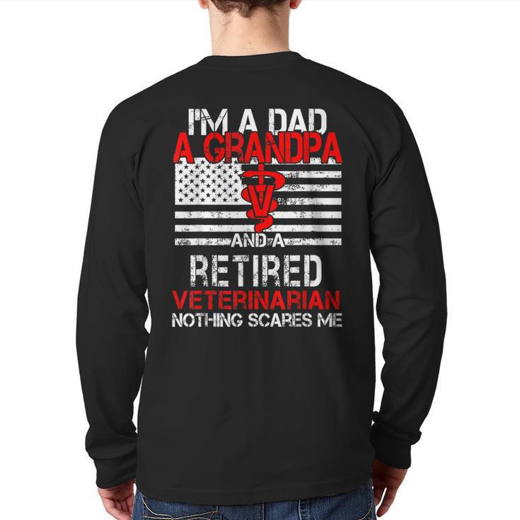 I'm A Dad Grandpa Retired Veterinarian Nothing Scares Me Back Print Long Sleeve T-shirt