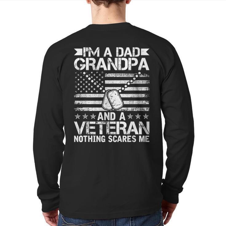 I'm A Dad Grandpa And A Veteran Nothing Scares Me Veteran  Back Print Long Sleeve T-shirt