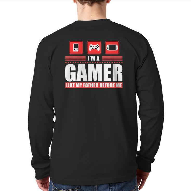 I'm A Gamer Like My Father Before Me Gaming Back Print Long Sleeve T-shirt