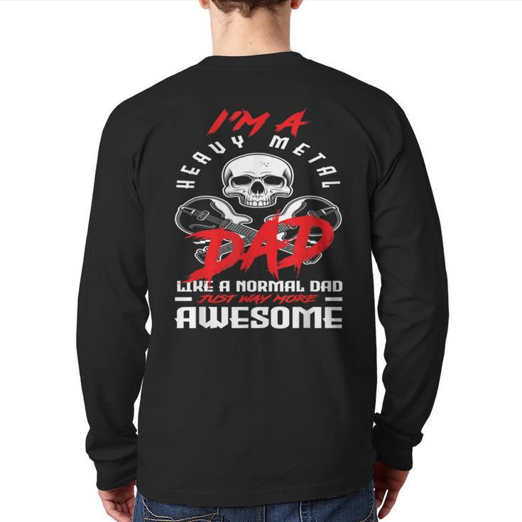 I’M A Heavy Metal Dad Like A Normal Dad Rock Music Lover Back Print Long Sleeve T-shirt
