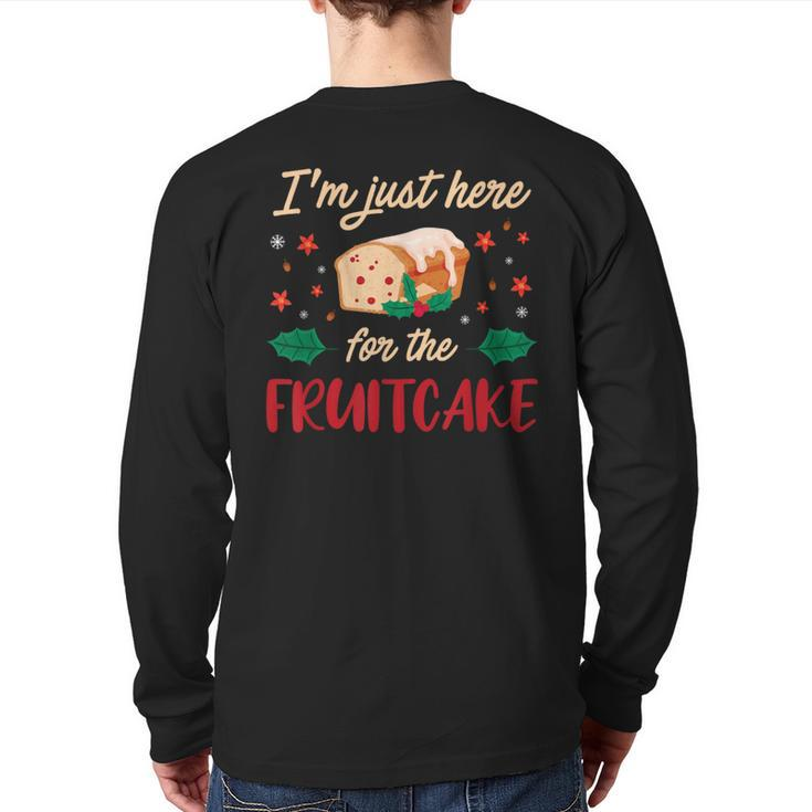I'm Just Here For The Fruitcake Matters Christmas Cake Back Print Long Sleeve T-shirt