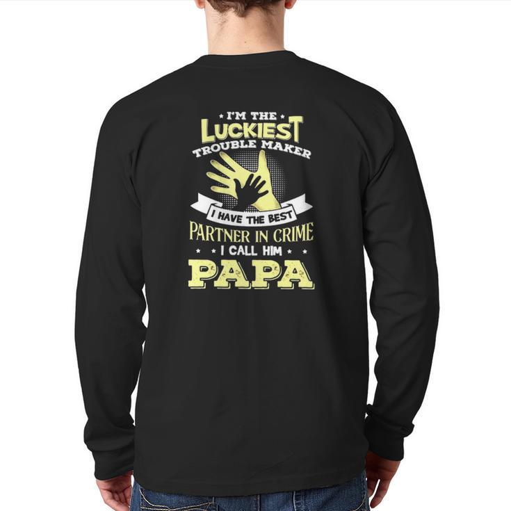 I'm The Luckiest Trouble Maker I Have The Best Partner In Crime Papa Back Print Long Sleeve T-shirt