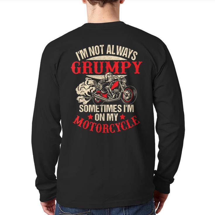 I'm Not Always Grumpy Sometimes I'm On My Motorcycle Back Print Long Sleeve T-shirt