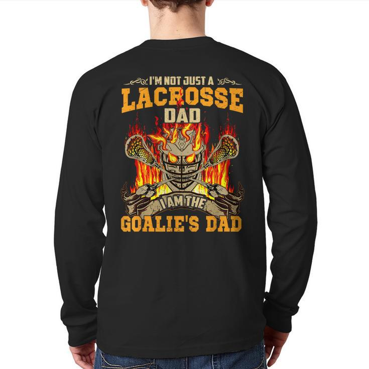 I'm Not Just A Lacrosse Dad I Am The Goalie's Dad Back Print Long Sleeve T-shirt