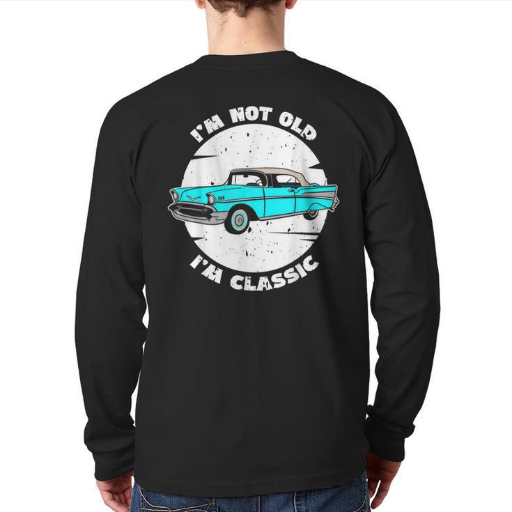 I'm Not Old I'm Classic Im Not Old Im A Classic Birthday Car Back Print Long Sleeve T-shirt